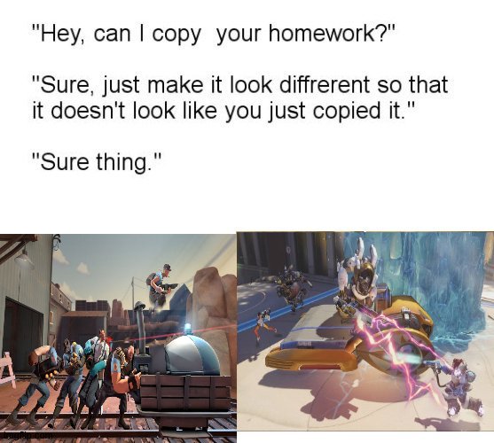 homework | image tagged in overwatch,team fortress 2,tf2 | made w/ Imgflip meme maker