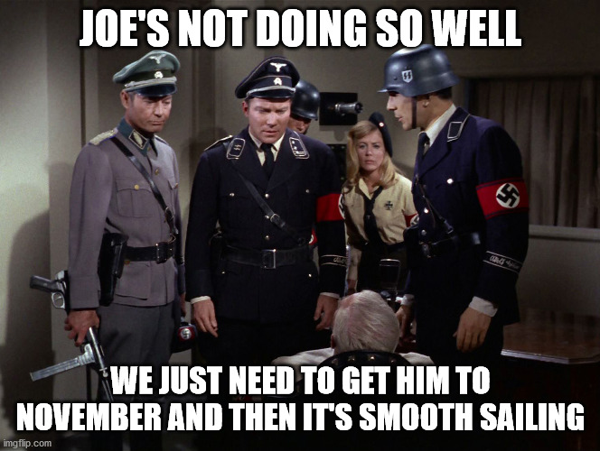 It's Too Late | JOE'S NOT DOING SO WELL; WE JUST NEED TO GET HIM TO NOVEMBER AND THEN IT'S SMOOTH SAILING | image tagged in joe biden's weekend at bernies,apocalypse,end times | made w/ Imgflip meme maker