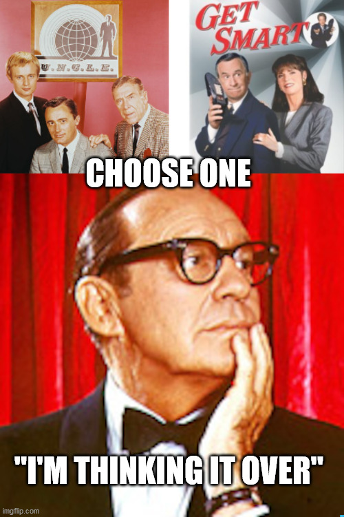 CHOOSE ONE; "I'M THINKING IT OVER" | image tagged in jack benny | made w/ Imgflip meme maker