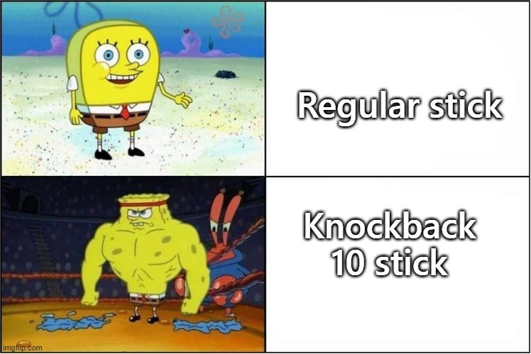it exists in java | Regular stick; Knockback 10 stick | image tagged in weak vs strong spongebob | made w/ Imgflip meme maker