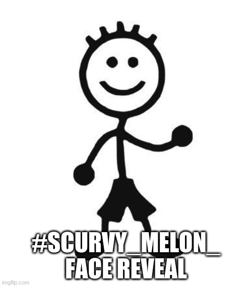 #SCURVY_MELON_ FACE REVEAL | made w/ Imgflip meme maker