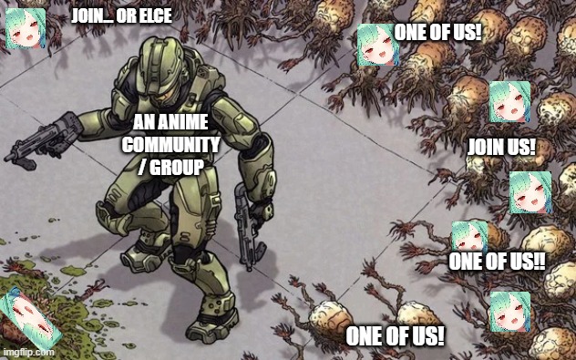 Nanodesu Profile Invation | JOIN... OR ELCE; ONE OF US! AN ANIME COMMUNITY / GROUP; JOIN US! ONE OF US!! ONE OF US! | image tagged in nanodesu,flood,halo spartan,profile picture | made w/ Imgflip meme maker