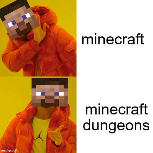 mincraft or mincraft dungeon | minecraft; minecraft dungeons | image tagged in memes,drake hotline bling | made w/ Imgflip meme maker