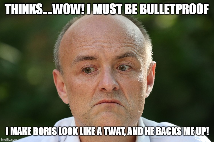 Wow | THINKS....WOW! I MUST BE BULLETPROOF; I MAKE BORIS LOOK LIKE A TWAT, AND HE BACKS ME UP! | image tagged in funny memes | made w/ Imgflip meme maker