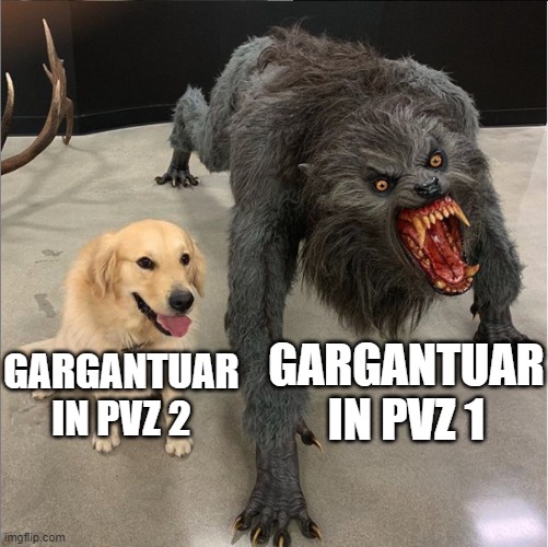 pvz fans might have experienced this | GARGANTUAR IN PVZ 2; GARGANTUAR IN PVZ 1 | image tagged in dog vs werewolf | made w/ Imgflip meme maker