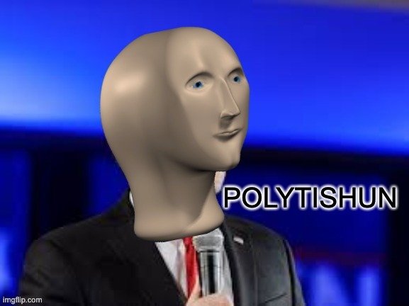 Polytishun | image tagged in polytishun | made w/ Imgflip meme maker