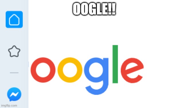 OOGLE!! | made w/ Imgflip meme maker