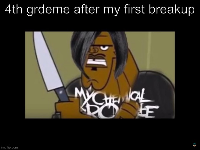Total Drama Memes 3: I need to pee | 4th grade me after my first breakup | image tagged in memes,edgy,total drama | made w/ Imgflip meme maker