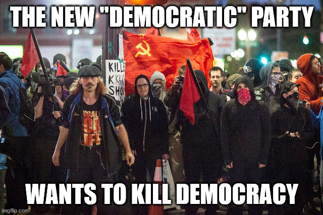 The new democrats | THE NEW "DEMOCRATIC" PARTY; WANTS TO KILL DEMOCRACY | image tagged in democrats,democratic party,democratic socialism,socialism,communism | made w/ Imgflip meme maker