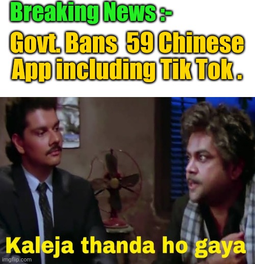 Breaking News :-; Govt. Bans  59 Chinese App including Tik Tok . | image tagged in indians | made w/ Imgflip meme maker