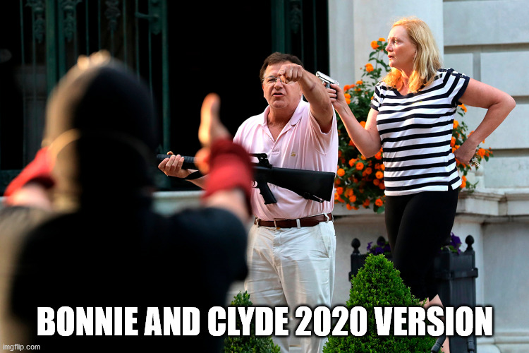 Bonnie and Clyde | BONNIE AND CLYDE 2020 VERSION | image tagged in stupid people | made w/ Imgflip meme maker