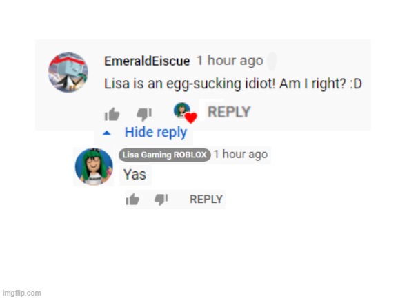 News flash: Even Lisa Gaming ROBLOX hates herself. | image tagged in roblox,youtube,troll,exposed | made w/ Imgflip meme maker