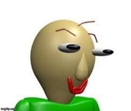 B A L D I | image tagged in b a l d i | made w/ Imgflip meme maker