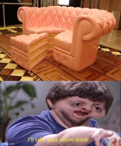 Cake Couch! | image tagged in i'll take your entire stock,cake,couch,funny,memes,haha | made w/ Imgflip meme maker