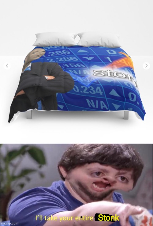 Stonks bed | Stonk | image tagged in i'll take your entire stock,stonks,bed,funny,memes,funny memes | made w/ Imgflip meme maker