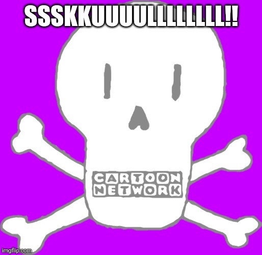 SSSKKUUUULLLLLLLL!! | made w/ Imgflip meme maker