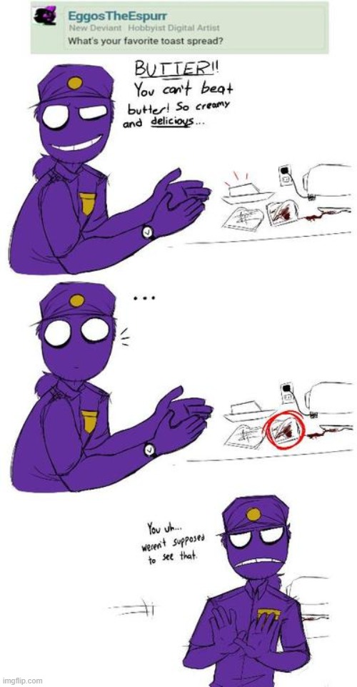 I don't think its butter- | image tagged in butter,blood,purple guy,toast | made w/ Imgflip meme maker