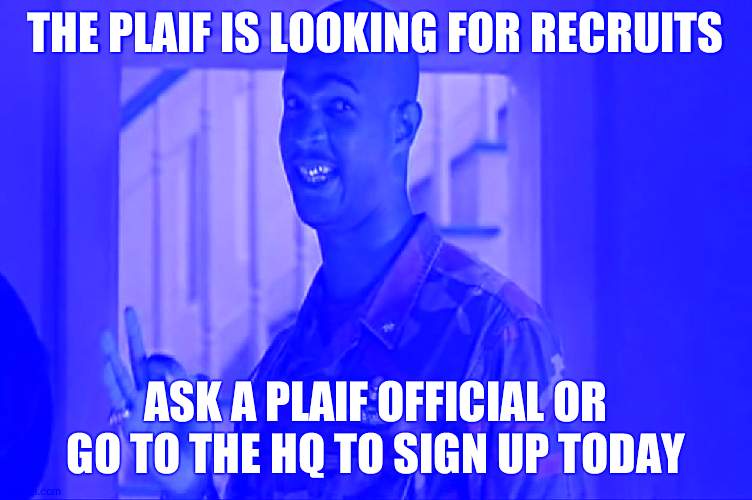 Major Payne - Sensitive Sensible | THE PLAIF IS LOOKING FOR RECRUITS; ASK A PLAIF OFFICIAL OR GO TO THE HQ TO SIGN UP TODAY | image tagged in major payne - sensitive sensible | made w/ Imgflip meme maker