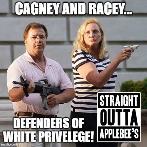 Cagney and Racey | CAGNEY AND RACEY... DEFENDERS OF WHITE PRIVELEGE! | image tagged in politics lol | made w/ Imgflip meme maker