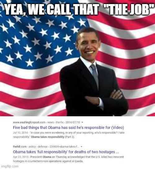 YEA, WE CALL THAT  "THE JOB" | image tagged in memes,obama | made w/ Imgflip meme maker