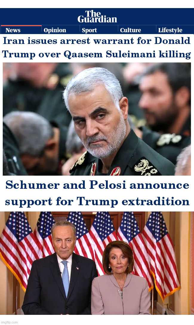 Iran Issues Arrest Warrant For Donald Trump | image tagged in iran,donald trump,chuck schumer,nancy pelosi,democrats | made w/ Imgflip meme maker