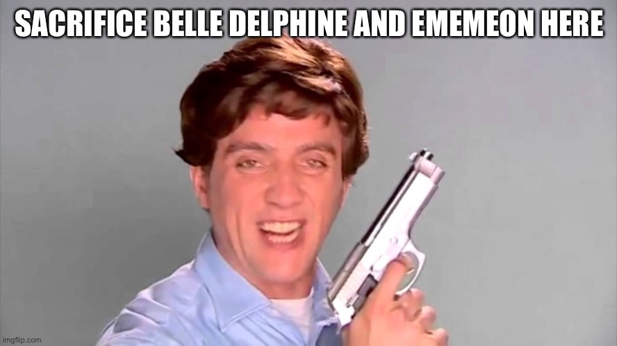 Gonna use the kitchen gun on myself | SACRIFICE BELLE DELPHINE AND EMEMEON HERE | image tagged in kitchen gun | made w/ Imgflip meme maker