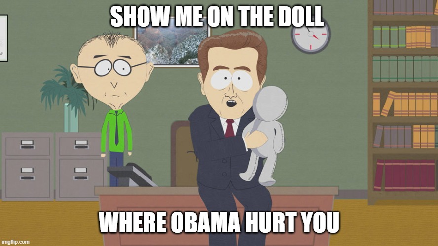 hurt | SHOW ME ON THE DOLL; WHERE OBAMA HURT YOU | image tagged in south park doll | made w/ Imgflip meme maker
