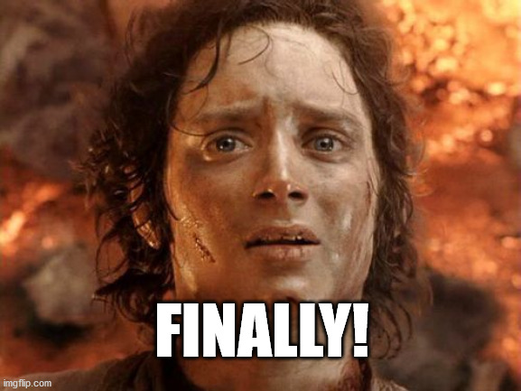 It's Finally Over Meme | FINALLY! | image tagged in memes,it's finally over | made w/ Imgflip meme maker