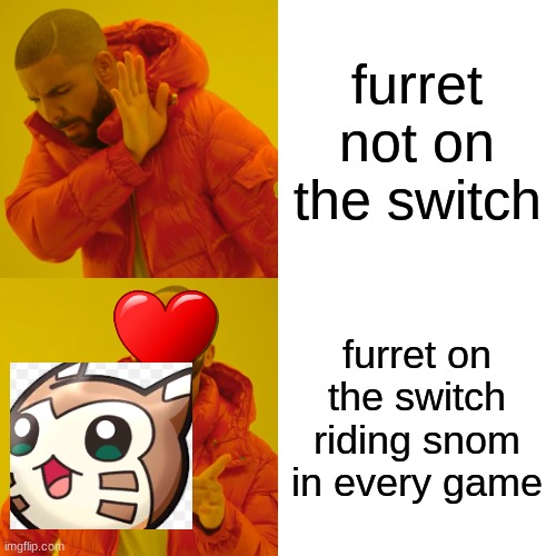 Walc and Crawl | furret not on the switch; furret on the switch riding snom in every game | image tagged in memes,drake hotline bling | made w/ Imgflip meme maker