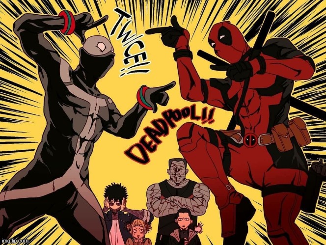 Who else can see this happening? | image tagged in deadpool,twice,bnha | made w/ Imgflip meme maker