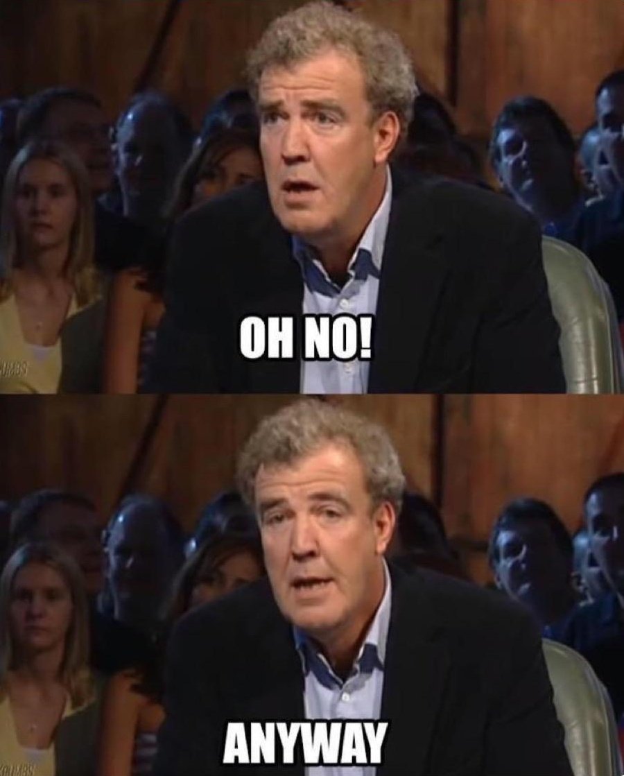 High Quality Jeremy Clarkson Anyway Blank Meme Template