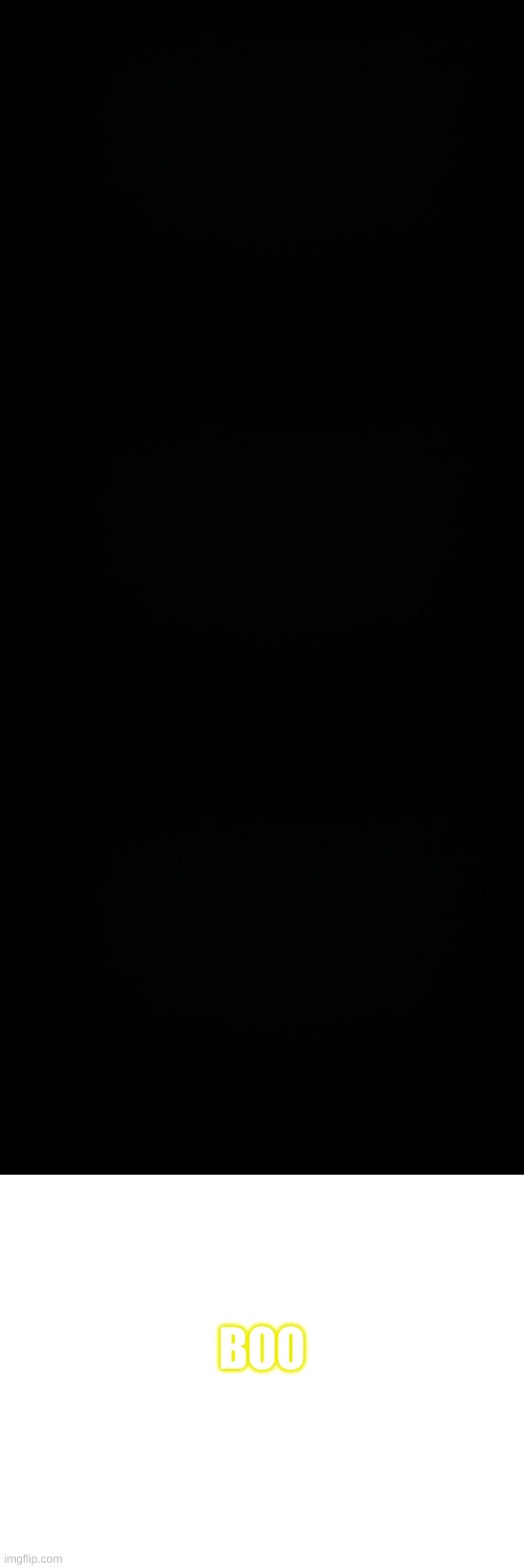 for dark mode users | BOO | image tagged in black background,blank white template | made w/ Imgflip meme maker