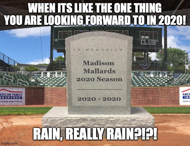 WHEN ITS LIKE THE ONE THING YOU ARE LOOKING FORWARD TO IN 2020! RAIN, REALLY RAIN?!?! | made w/ Imgflip meme maker