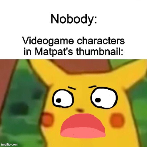 image tagged in surprised pikachu,video games,matpat | made w/ Imgflip meme maker