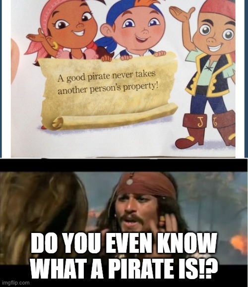 D'ohhhhh | DO YOU EVEN KNOW WHAT A PIRATE IS!? | image tagged in memes,why is the rum gone | made w/ Imgflip meme maker