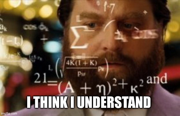 Trying to calculate how much sleep I can get | I THINK I UNDERSTAND | image tagged in trying to calculate how much sleep i can get | made w/ Imgflip meme maker