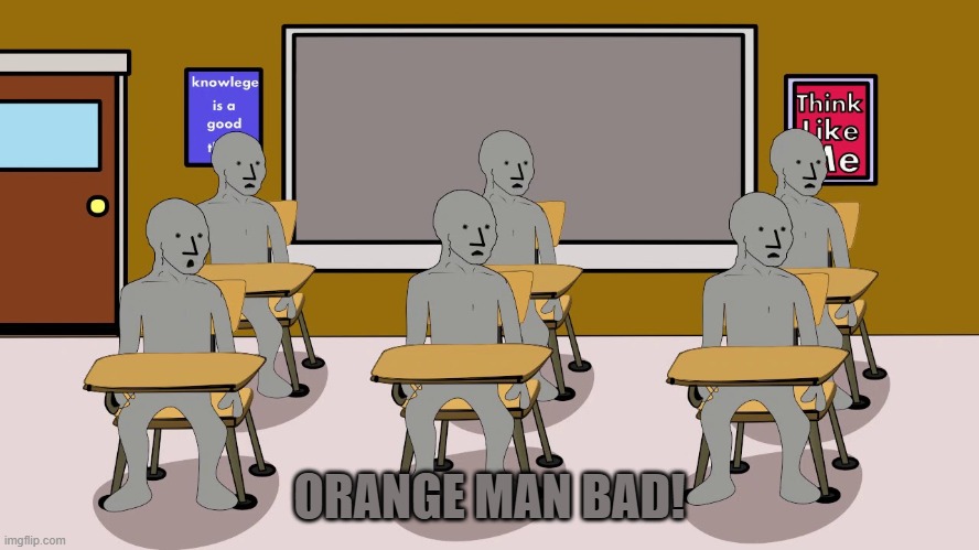 ORANGE MAN BAD! | image tagged in npc university | made w/ Imgflip meme maker