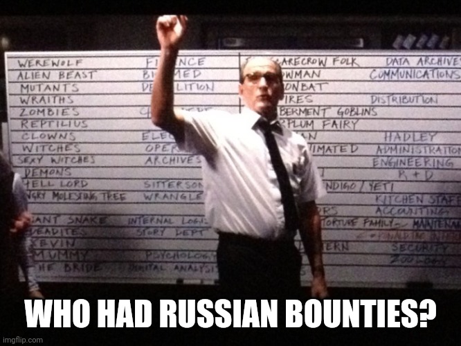 Who had X for Y? |  WHO HAD RUSSIAN BOUNTIES? | image tagged in who had x for y | made w/ Imgflip meme maker