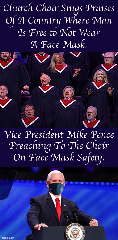 Mike Pence Preaching to the Choir On Face Masks | image tagged in mike pence preaching to the choir on face masks | made w/ Imgflip meme maker