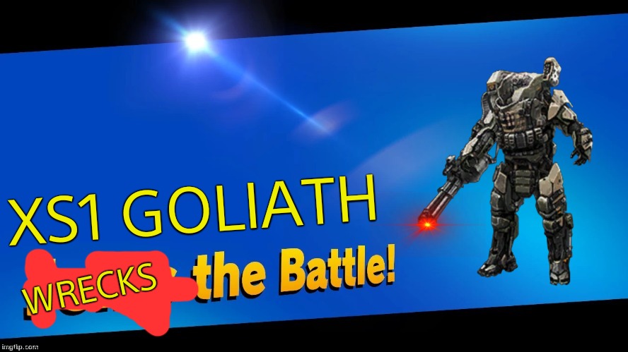 Blank Joins the battle | XS1 GOLIATH; WRECKS | image tagged in blank joins the battle | made w/ Imgflip meme maker