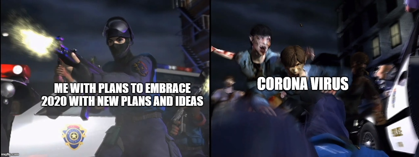 Basically everyone's 2020 in this point | ME WITH PLANS TO EMBRACE 2020 WITH NEW PLANS AND IDEAS; CORONA VIRUS | image tagged in sadness,sad truth | made w/ Imgflip meme maker
