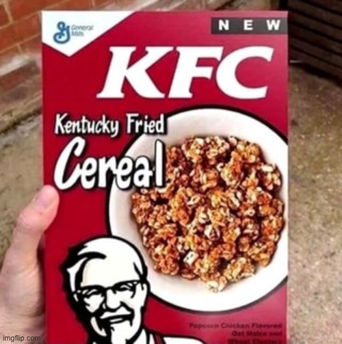 [absolute bruh moment] | image tagged in memes,funny,cereal,cursed image,bruh moment,kfc | made w/ Imgflip meme maker