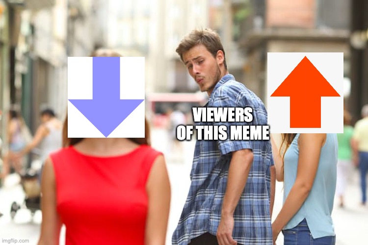 its inevitable | VIEWERS OF THIS MEME | image tagged in memes,distracted boyfriend | made w/ Imgflip meme maker