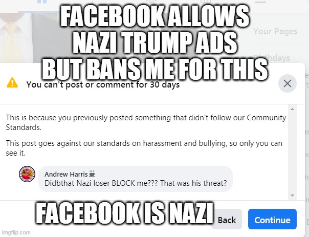 Facebook is Nazi | FACEBOOK ALLOWS NAZI TRUMP ADS BUT BANS ME FOR THIS; FACEBOOK IS NAZI | image tagged in facebook bans us to protect nazi terrorists,fascist,mark zuckerberg,nazi,donald trump,censorship | made w/ Imgflip meme maker