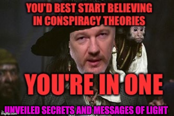 CONSPIRACY | UNVEILED SECRETS AND MESSAGES OF LIGHT | image tagged in conspiracy | made w/ Imgflip meme maker