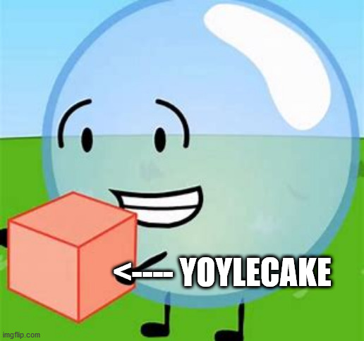 BFDI bubble with cake | <---- YOYLECAKE | image tagged in bfdi bubble with cake | made w/ Imgflip meme maker