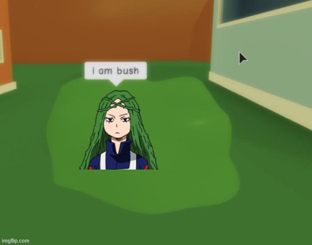 bush | image tagged in i am bush roblox,bnha,mha | made w/ Imgflip meme maker