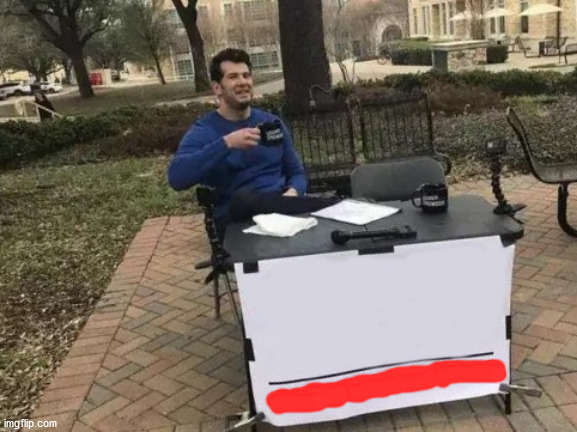 Not Change My Mind | image tagged in memes,change my mind | made w/ Imgflip meme maker