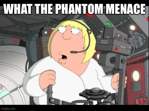 What | WHAT THE PHANTOM MENACE | image tagged in phantastic menacer | made w/ Imgflip meme maker