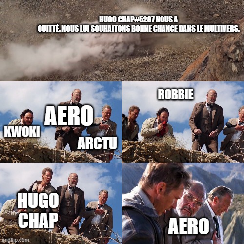 Hugo chap nous quitte | HUGO CHAP#5287 NOUS A QUITTÉ. NOUS LUI SOUHAITONS BONNE CHANCE DANS LE MULTIVERS. ROBBIE; AERO; KWOKI; ARCTU; HUGO CHAP; AERO | image tagged in discord | made w/ Imgflip meme maker